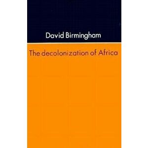Decolonization of Africa, Paperback - David Birmingham imagine