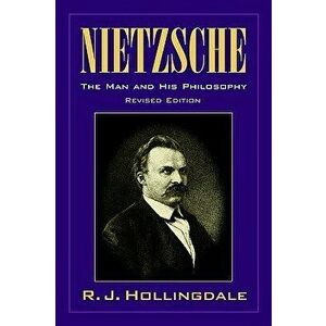 Nietzsche: The Man and His Philosophy, Paperback - R. J. Hollingdale imagine