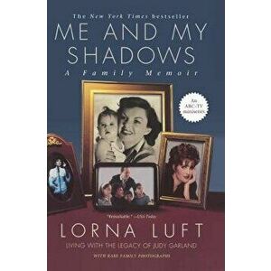 Me and My Shadows: A Family Memoir, Paperback - Lorna Luft imagine