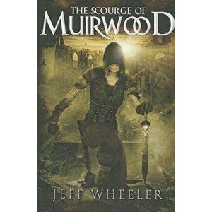 The Scourge of Muirwood, Paperback - Jeff Wheeler imagine