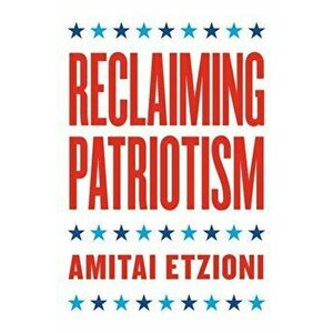 Reclaiming Patriotism, Hardcover - Amitai Etzioni imagine