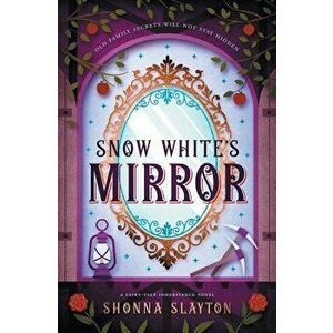 Snow White's Mirror, Paperback - Shonna Slayton imagine