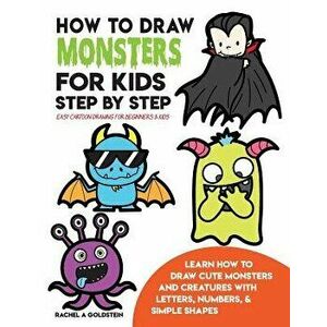 How to Draw Monsters for Kids Step by Step Easy Cartoon Drawing for Beginners & Kids: Learn How to Draw Cute Monsters and Creatures with Letters, Numb imagine