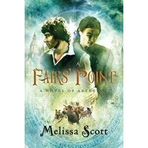 Fairs' Point: A Novel of Astreiant, Paperback - Melissa Scott imagine