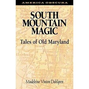 South Mountain Magic: Tales of Old Maryland, Paperback - Madeleine Vinton Dahlgren imagine