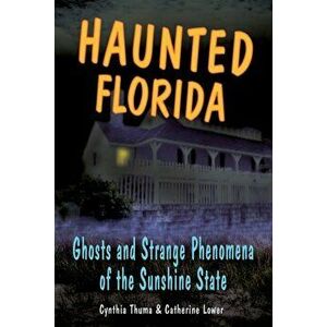 Haunted Florida: Ghosts and Stpb, Paperback - Lower/Thuma imagine