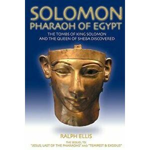 Solomon, Pharaoh of Egypt: The United Monarchy in Egypt, Paperback - Ralph Ellis imagine