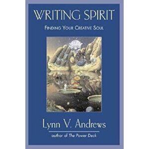 Writing Spirit: Finding Your Creative Soul, Paperback - Lynn V. Andrews imagine