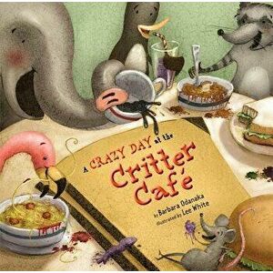 A Crazy Day at the Critter Caf , Hardcover - Barbara Odanaka imagine