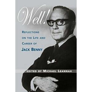 Well! Reflections on the Life & Career of Jack Benny, Paperback - Michael Leannah imagine