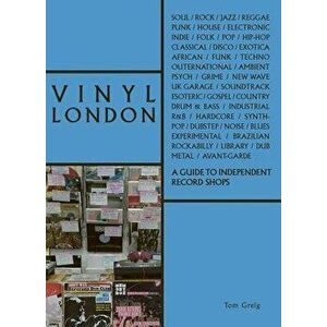 Vinyl London: A Guide to Independent Record Shops, Paperback - Tom Greig imagine