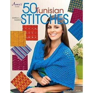 50 Tunisian Stitches, Paperback - Darla J. Fanton imagine