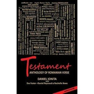Testament - Anthology of Romanian Verse, Paperback - Daniel Ionita imagine