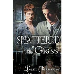 Shattered Glass, Paperback - Dani Alexander imagine