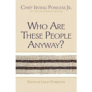 Who Are These People Anyway?, Paperback - Irving Powless imagine
