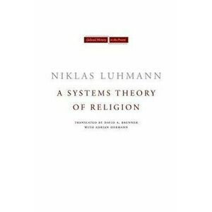 A Systems Theory of Religion, Paperback - Niklas Luhmann imagine
