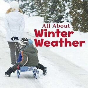 All about Winter Weather, Paperback - Kathryn Clay imagine