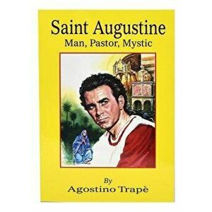 St. Augustine: Man, Pastor, Mystic, Paperback - Agostino Trape imagine