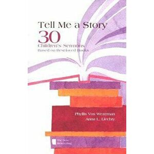 Tell Me a Story: 30 Children's Sermons Based on Best-Loved Books the New Brown Bag, Paperback - Phyllis Vos Wezeman imagine