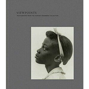 Viewpoints: Photographs from the Howard Greenberg Collection, Hardcover - Kristen Gresh imagine