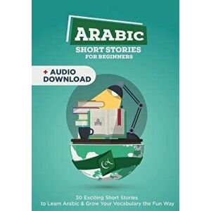 Arabic Short Stories for Beginners: 30 Captivating Short Stories to Learn Arabic & Grow Your Vocabulary the Fun Way!, Paperback - My Daily Arabic imagine