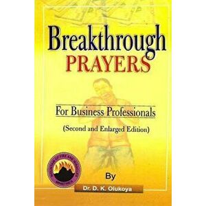 Breakthrough Prayers for Business Professionals, Paperback - Dr D. K. Olukoya imagine