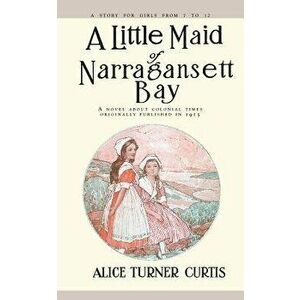 Little Maid of Narragansett Bay, Paperback - Alice Curtis imagine