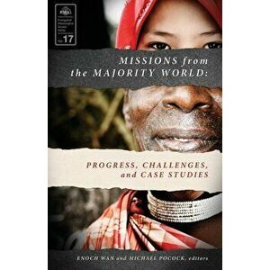 Missions from the Majority World: Progress, Challenges and Case Studies, Paperback - Enoch Wan imagine