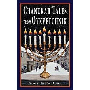 Chanukah Tales from Oykvetchnik, Paperback - Scott Hilton Davis imagine