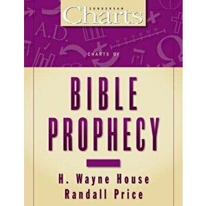 Charts of Bible Prophecy, Paperback - H. Wayne House imagine