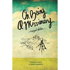 On Being a Missionary: (Revised Edition), Paperback - Thomas Hale imagine