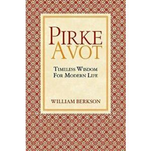 Pirke Avot: Timeless Wisdom for Modern Life, Paperback - William Berkson imagine
