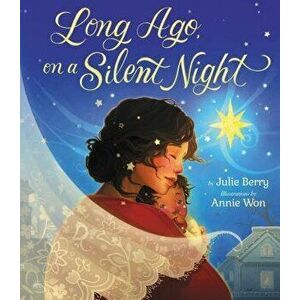 Long Ago, on a Silent Night, Hardcover - Julie Berry imagine