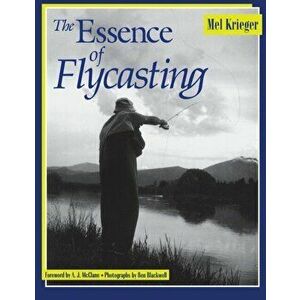 The Essence of Flycasting, Paperback - Mel Krieger imagine