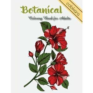 Botanical Coloring Book for Adults: Flowers and Plants Coloring Pages, Paperback - Colokara imagine