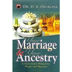 Your Marriage and Your Ancestry, Paperback - Dr D. K. Olukoya imagine