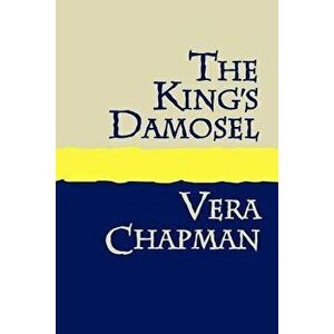 The King's Damosel Large Print, Paperback - Vera Chapman imagine