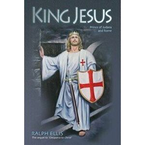 King Jesus: Prince of Judaea and Rome, Paperback - Ralph Ellis imagine