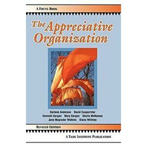 The Appreciative Organization, Paperback - Harlene Anderson imagine