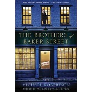 The Brothers of Baker Street: A Mystery, Paperback - Michael Robertson imagine