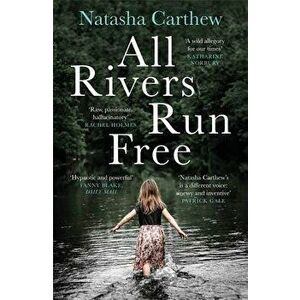 All Rivers Run Free, Paperback - Natasha Carthew imagine