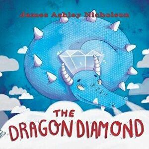 The Dragon Diamond, Paperback - James Ashley Nicholson imagine