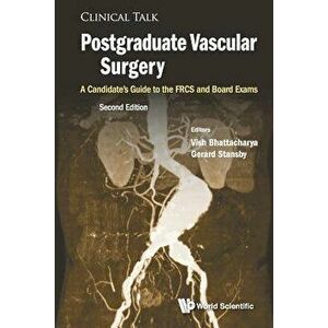 Postgraduate Vascular Surgery: A Candidate's Guide to the Frcs and Board Exams (Second Edition), Paperback - Vish Bhattacharya imagine