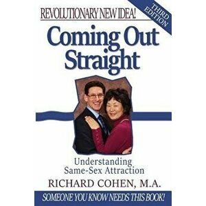 Coming Out Straight: Understanding Same-Sex Attraction, Paperback - Richard Cohen imagine