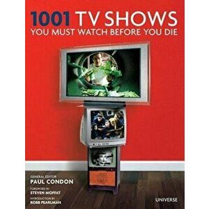 1001 TV Shows You Must Watch Before You Die, Hardcover - Paul Condon imagine