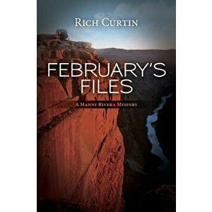 February's Files: A Manny Rivera Mystery, Paperback - Rich Curtin imagine