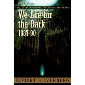 We Are for the Dark, Paperback - Robert Silverberg imagine