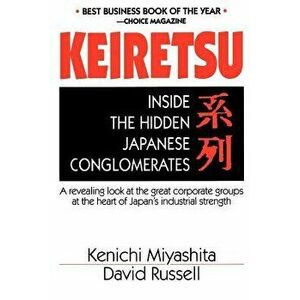 Keiretsu Inside Hidden Japan, Paperback - Kenichi Miyashita imagine