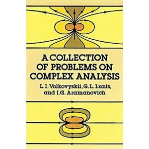 A Collection of Problems on Complex Analysis: Second, Revised Edition, Paperback - L. I. Volkovyskii imagine