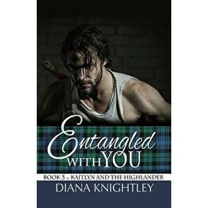 Entangled with You, Paperback - Diana Knightley imagine